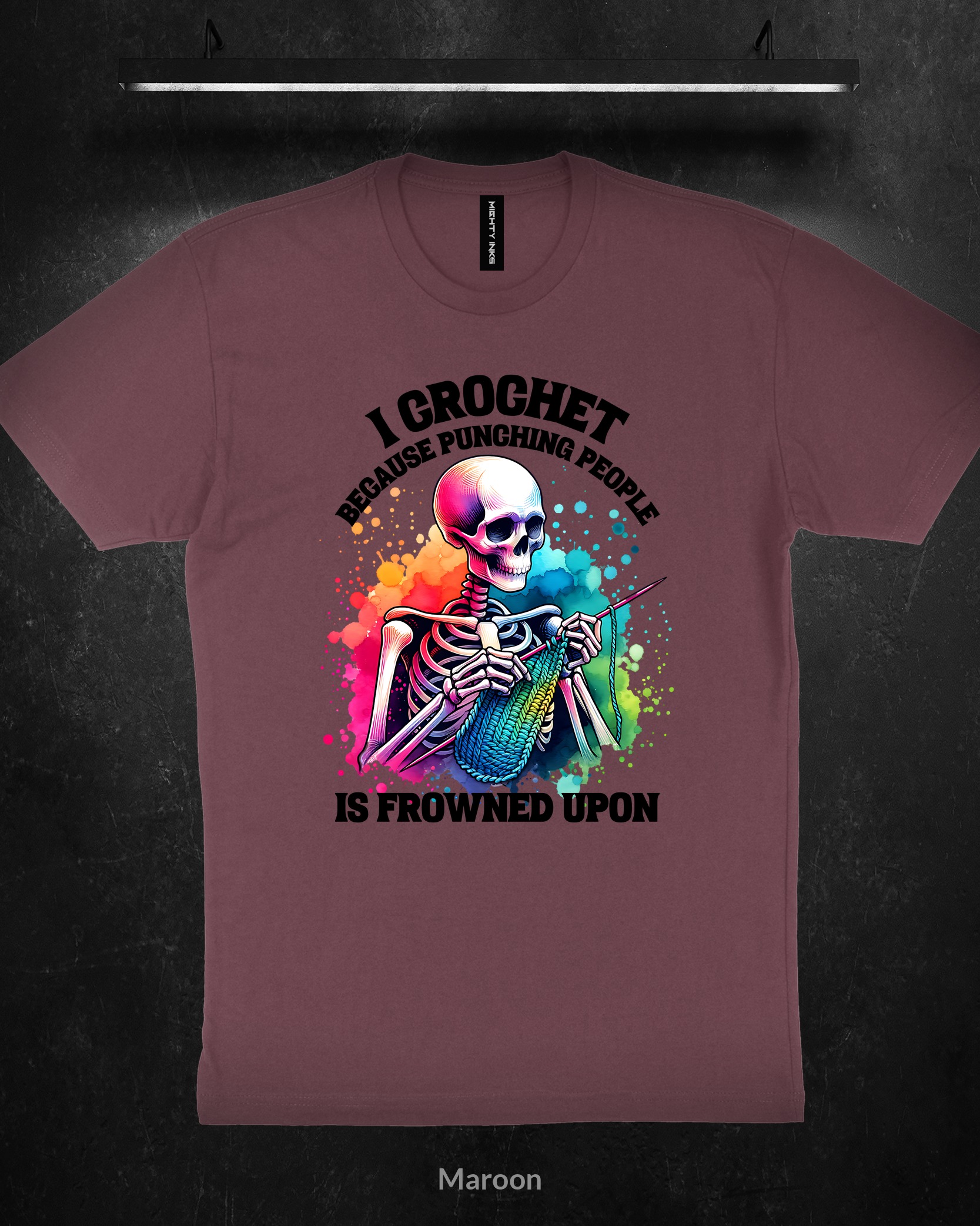 I-CROCHET-BECAUSE-PUNCHING-PEOPLE-IS-FROWNED-UPON-SKELETON3600_maroon I CROCHET BECAUSE PUNCHING PEOPLE IS FROWNED UPON SKELETON - T-Shirt - Maroon